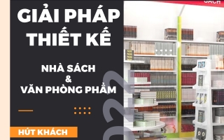 MASTA CUNG CẤP GIẢI PHÁP THIẾT KẾ NHÀ SÁCH VĂN PHÒNG PHẨM HÚT KHÁCH, TĂNG DOANH THU